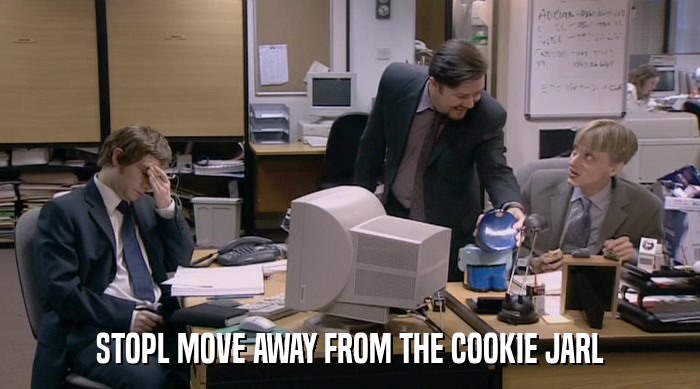 STOPL MOVE AWAY FROM THE COOKIE JARL  