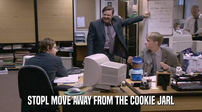 STOPL MOVE AWAY FROM THE COOKIE JARL  