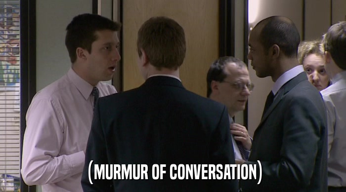 (MURMUR OF CONVERSATION)  