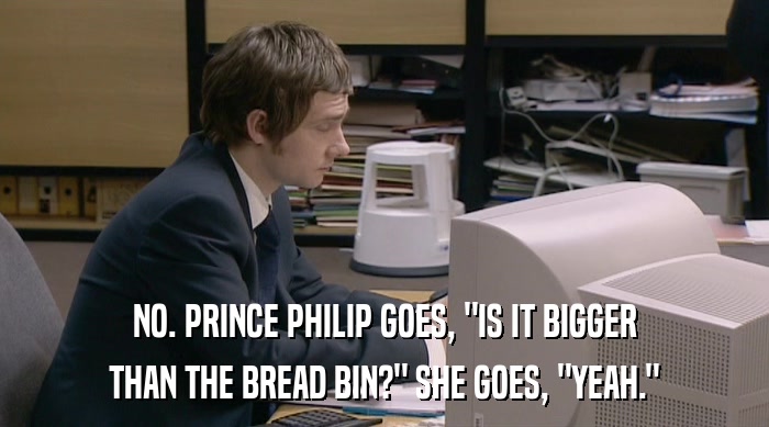 NO. PRINCE PHILIP GOES, 