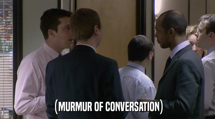 (MURMUR OF CONVERSATION)  