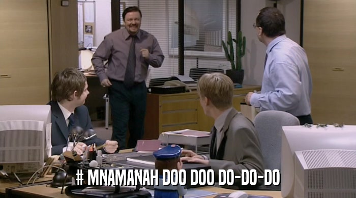 # MNAMANAH DOO DOO DO-DO-DO  