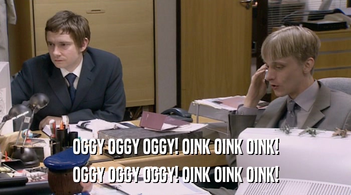 OGGY OGGY OGGY! OINK OINK OINK! OGGY OGGY OGGY! OINK OINK OINK! 