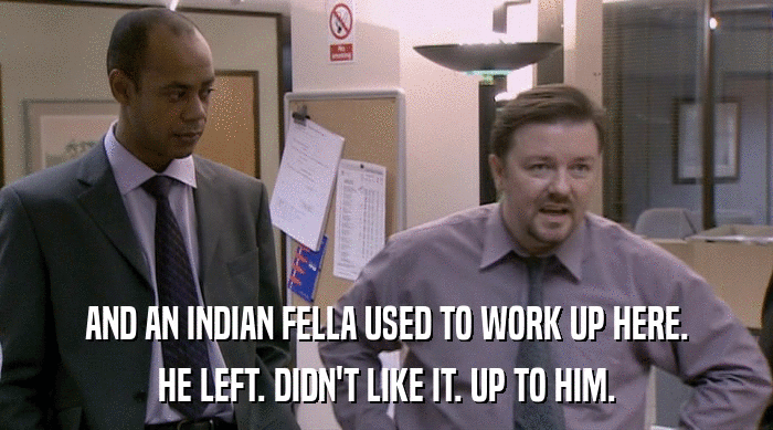 AND AN INDIAN FELLA USED TO WORK UP HERE. HE LEFT. DIDN'T LIKE IT. UP TO HIM. 