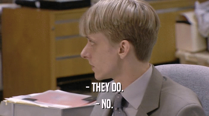 - THEY DO. - NO. 