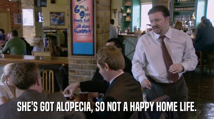 SHE'S GOT ALOPECIA, SO NOT A HAPPY HOME LIFE.  