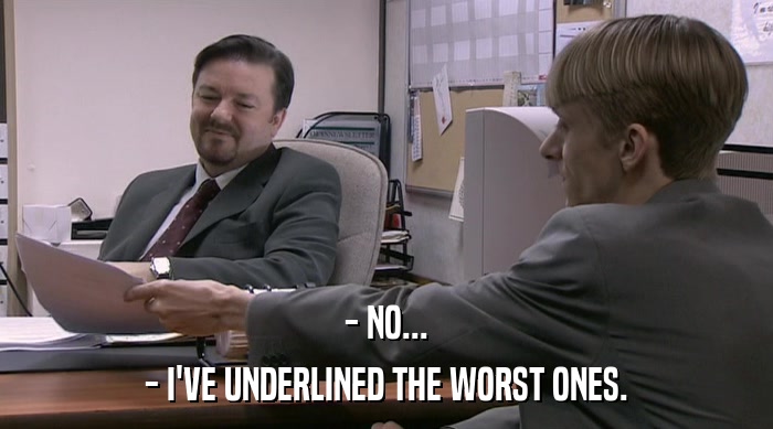 - NO... - I'VE UNDERLINED THE WORST ONES. 