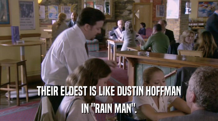 THEIR ELDEST IS LIKE DUSTIN HOFFMAN IN 