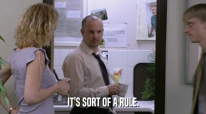 IT'S SORT OF A RULE.  