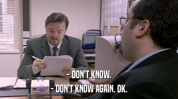 - DON'T KNOW. - DON'T KNOW AGAIN. OK. 