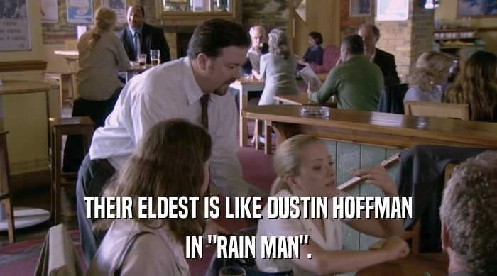 THEIR ELDEST IS LIKE DUSTIN HOFFMAN IN 