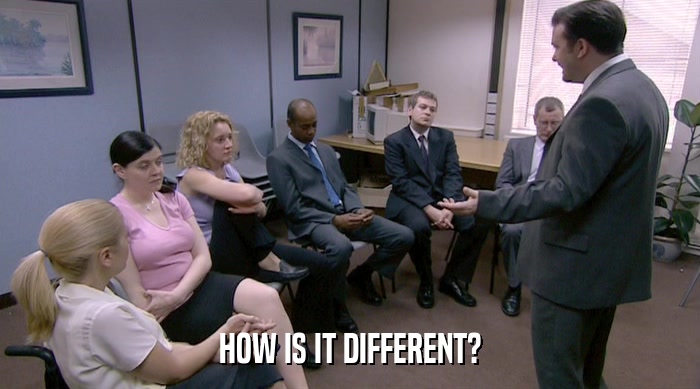 HOW IS IT DIFFERENT?  