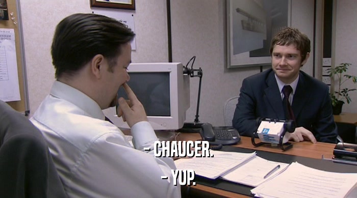 - CHAUCER. - YUP. 