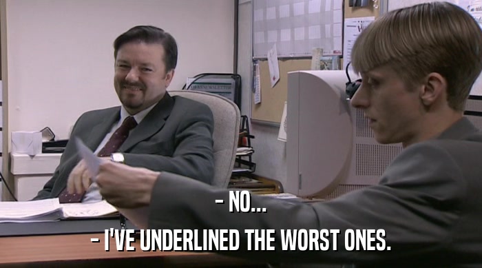 - NO... - I'VE UNDERLINED THE WORST ONES. 