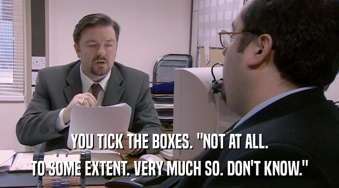 YOU TICK THE BOXES. 