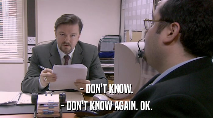 - DON'T KNOW. - DON'T KNOW AGAIN. OK. 
