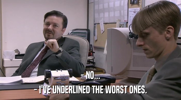 - NO... - I'VE UNDERLINED THE WORST ONES. 