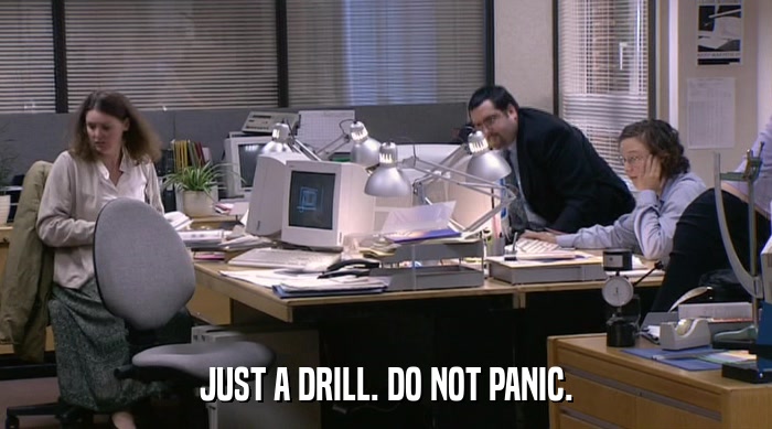 JUST A DRILL. DO NOT PANIC.  
