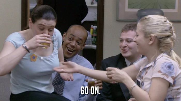 GO ON.  