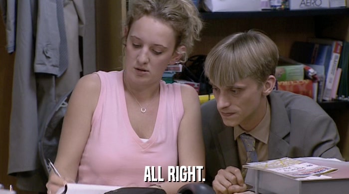 ALL RIGHT.  
