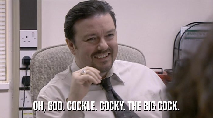 OH, GOD. COCKLE. COCKY. THE BIG COCK.  
