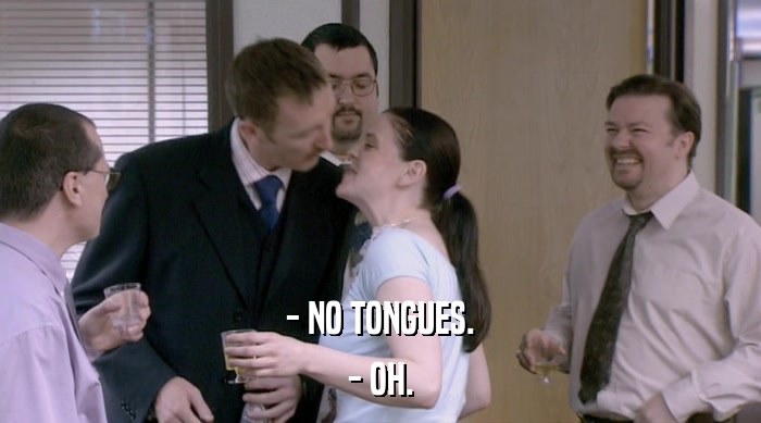 - NO TONGUES. - OH. 