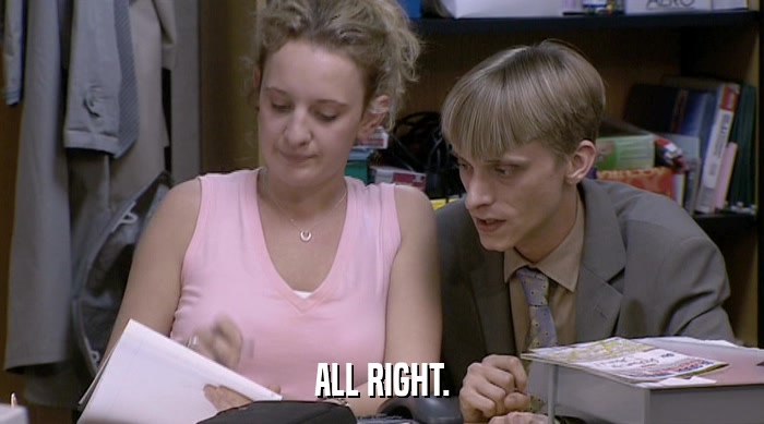 ALL RIGHT.  
