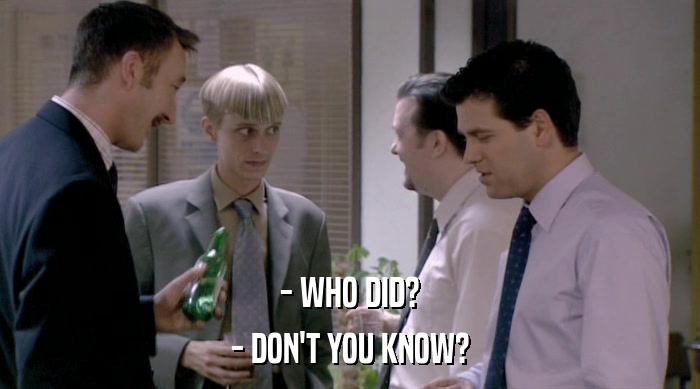 - WHO DID? - DON'T YOU KNOW? 