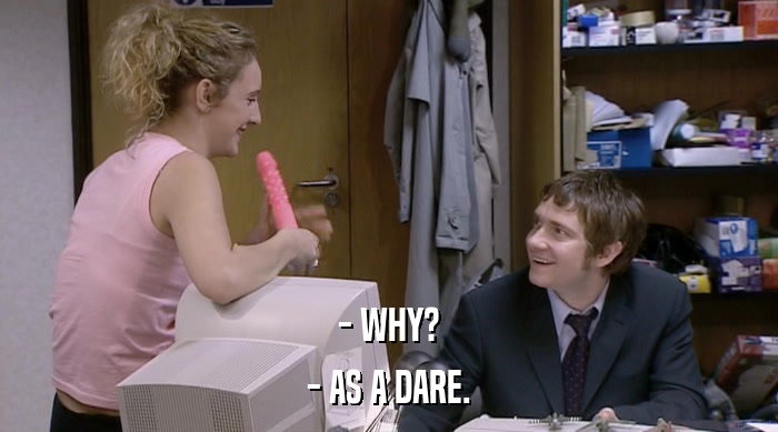 - WHY? - AS A DARE. 