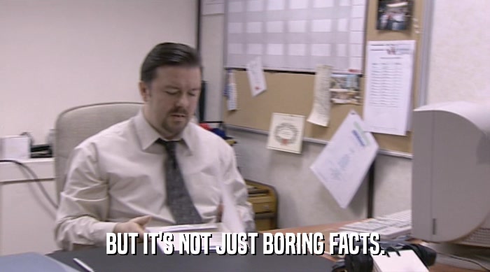 BUT IT'S NOT JUST BORING FACTS.  