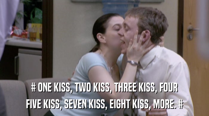 # ONE KISS, TWO KISS, THREE KISS, FOUR
 FIVE KISS, SEVEN KISS, EIGHT KISS, MORE. # 
