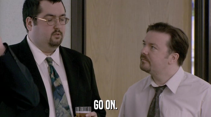 GO ON.  