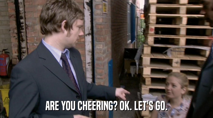 ARE YOU CHEERING? OK. LET'S GO.  