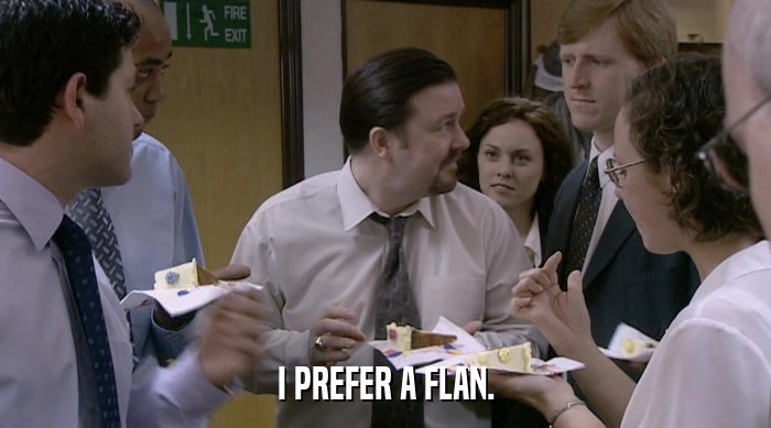 I PREFER A FLAN.  