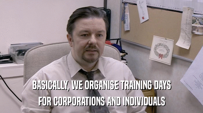 BASICALLY, WE ORGANISE TRAINING DAYS
 FOR CORPORATIONS AND INDIVIDUALS 