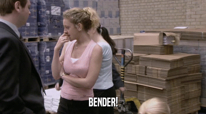 BENDER!  