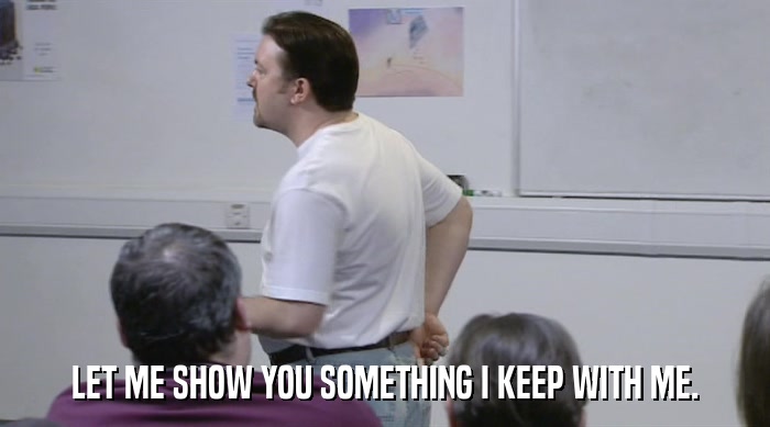 LET ME SHOW YOU SOMETHING I KEEP WITH ME.  