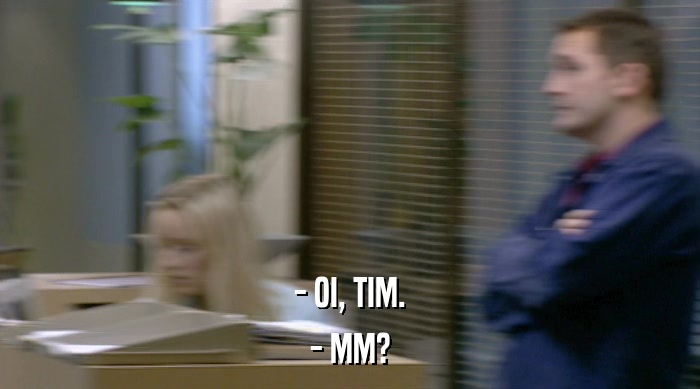 - OI, TIM.
 - MM? 