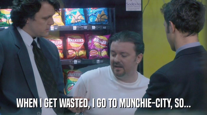 WHEN I GET WASTED, I GO TO MUNCHIE-CITY, SO...  