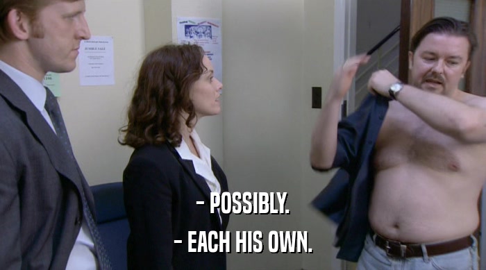 - POSSIBLY. - EACH HIS OWN. 