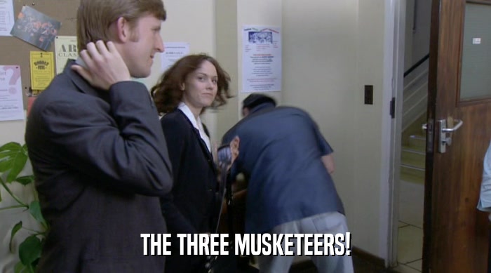 THE THREE MUSKETEERS!  