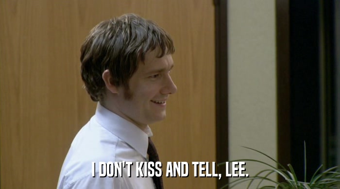 I DON'T KISS AND TELL, LEE.  