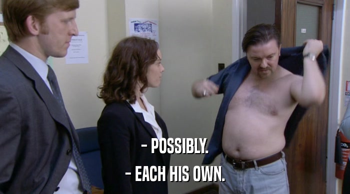 - POSSIBLY. - EACH HIS OWN. 