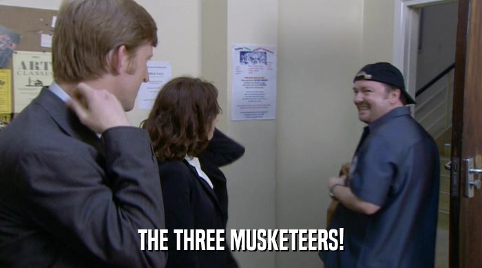 THE THREE MUSKETEERS!  