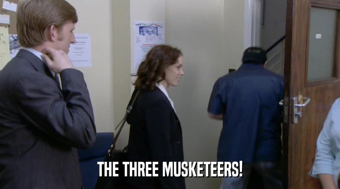 THE THREE MUSKETEERS!  