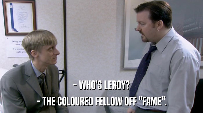 - WHO'S LEROY? - THE COLOURED FELLOW OFF 