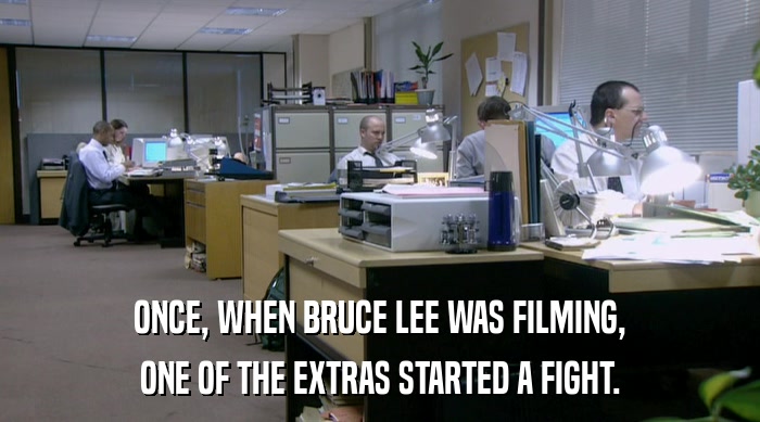 ONCE, WHEN BRUCE LEE WAS FILMING, ONE OF THE EXTRAS STARTED A FIGHT. 