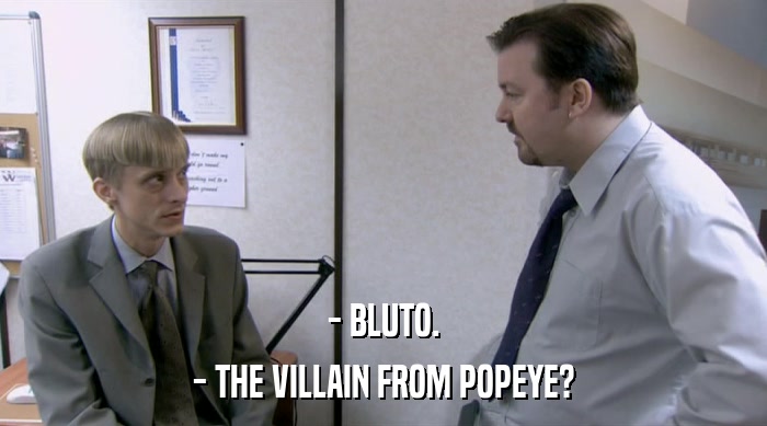 - BLUTO. - THE VILLAIN FROM POPEYE? 