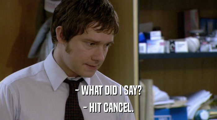 - WHAT DID I SAY? - HIT CANCEL. 