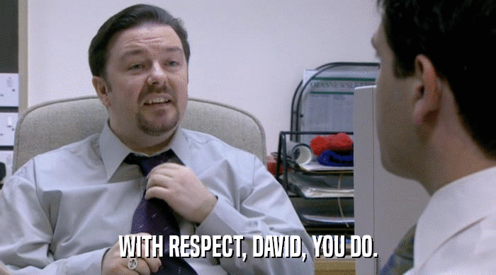 WITH RESPECT, DAVID, YOU DO.  